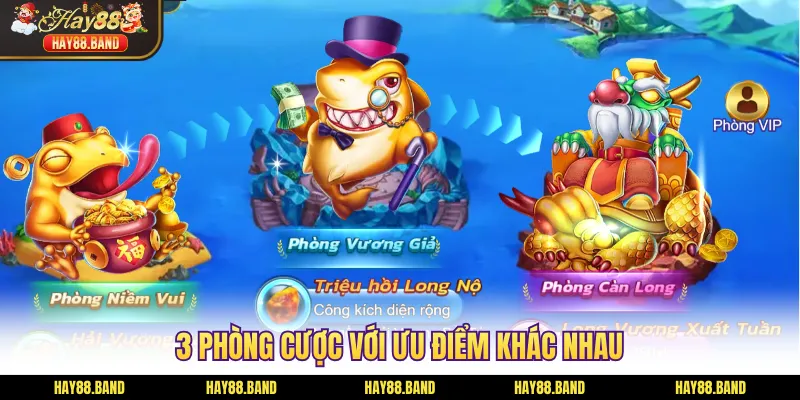 3 phòng cược với ưu điểm khác nhau
