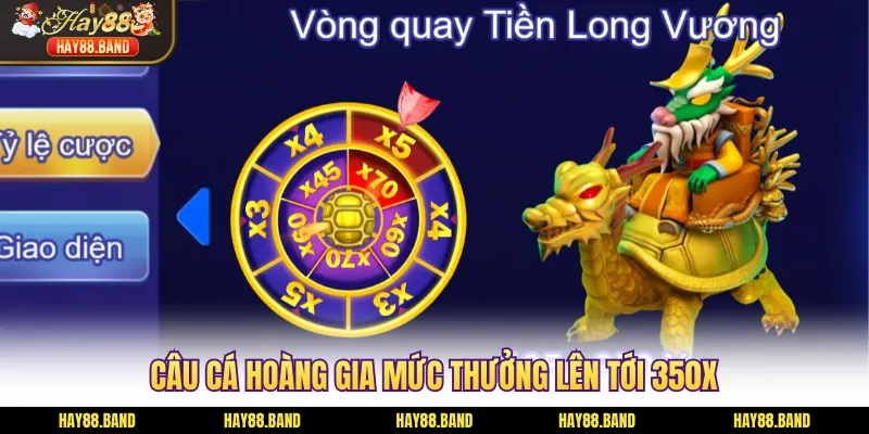 Câu cá Hoàng Gia mức thưởng lên tới 350X