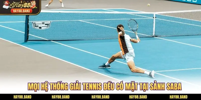 Mọi hệ thống giải tennis đều có mặt tại sảnh SABA